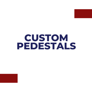 Custom Pedestals